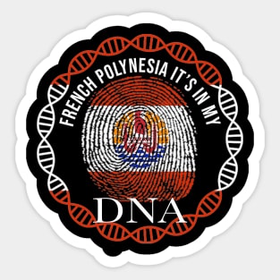 French Polynesia Its In My DNA - Gift for French Polynesian From French Polynesia Sticker